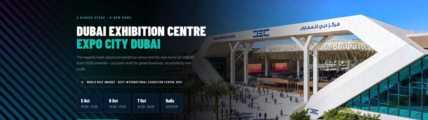The Dubai Exhibition Centre at Expo City Dubai, the new home of CABSAT from 2026: opening hours 5 and 6 October 10:00 to 17:00, 7 October 10:00 to 16:00, halls S17 and S19